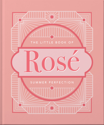 The Little Book of Ros: Summer Perfection (The Little Books of Food & Drink, 9)