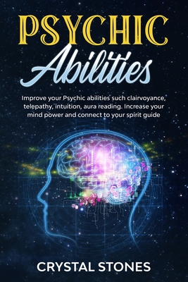Psychic Abilities: Improve your Psychic Abilities such Clairvoyance, Telepathy, Intuition, Aura reading. Increase your mind power and con