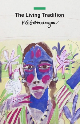 The Living Tradition: Perspectives on Modern Indian Art (The India List)