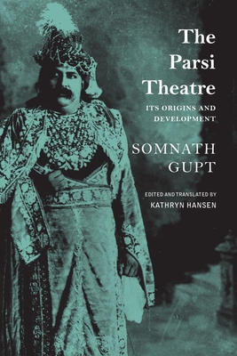 The Parsi Theatre: Its Origins and Development (The India List)