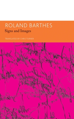 Signs and Images: Writings on Art, Cinema and Photography (The French List)