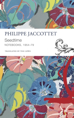 Seedtime: Notebooks, 195479 (The Seagull Library of French Literature)