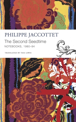 The Second Seedtime: Notebooks, 198094 (The Seagull Library of French Literature)