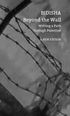 Beyond the Wall: Writing a Path through Palestine (Manifestos for the 21st Century)