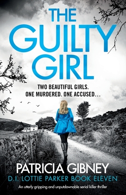 Guilty Girl: An utterly gripping and unputdownable serial killer thriller