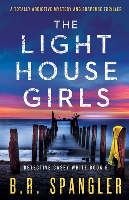 The Lighthouse Girls: A totally addictive mystery and suspense thriller (Detective Casey White)