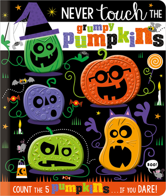 Image for Never Touch the Grumpy Pumpkins Never Touch the Grumpy Pumpkins
