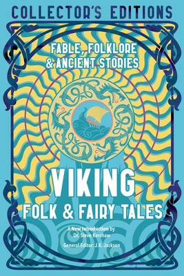 Viking Folk & Fairy Tales: Ancient Wisdom, Fables & Folkore (Flame Tree Collector's Editions)