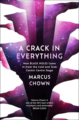 Crack in Everything: How Black Holes Came in from the Cold and Took Cosmic Centre Stage
