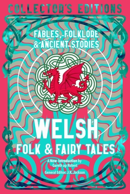 Welsh Folk & Fairy Tales: Fables, Folklore & Ancient Stories