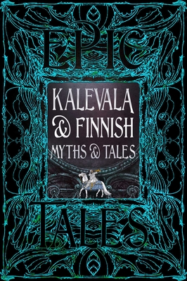 Kalevala & Finnish Myths & Tales: Epic Tales