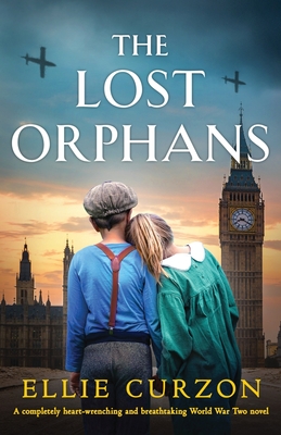Lost Orphans: A completely heart-wrenching and breathtaking World War Two novel