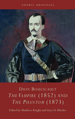 Dion Boucicault: The Vampire (1852) and The Phantom (1873) (CYMRU - Gothic Originals)