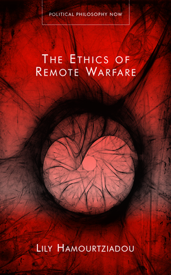 Image for The Ethics of Remote Warfare (Political Philosophy Now) The Ethics of Remote Warfare (Political Philosophy Now)