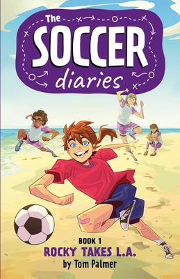 The Soccer Diaries Book 1: Rocky Takes L.A. (1)