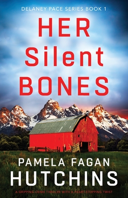 Her Silent Bones: A gripping crime thriller with a heart-stopping twist (Detective Delaney Pace)