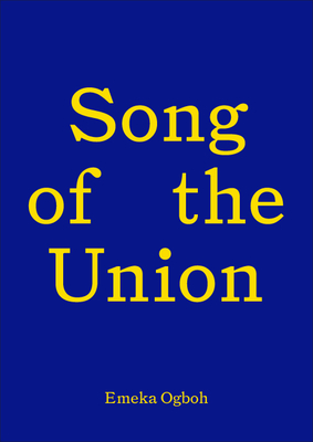 Song of the Union: Emeka Ogboh (Talbot Rice Gallery Editions)