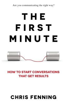 The First Minute How To Start Conversations That G