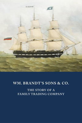 WM. BRANDTS SONS & CO.: The Story of a Family Trading Company