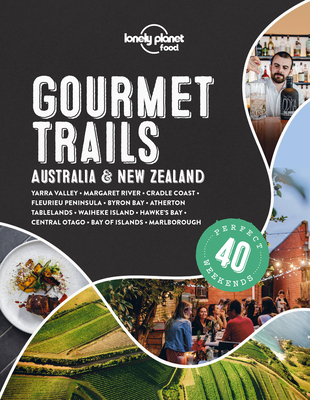 Lonely Planet Gourmet Trails - Australia & New Zealand 1 (Lonely Planet Food)