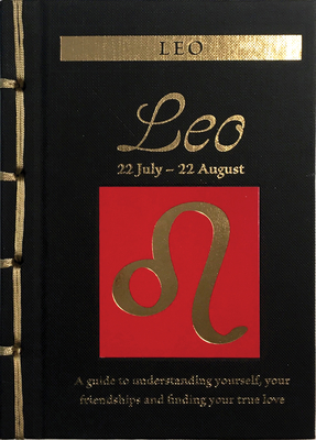 Leo: A Guide to Understanding Yourself, Your Friendships and Finding Your True Love (Chinese Bound Zodiac)