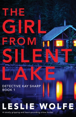Girl from Silent Lake: A totally gripping and heart-pounding crime thriller