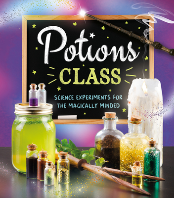 Image for Potions Class Science Experiments for the Magically Minded