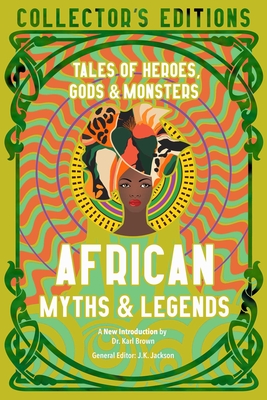Image for African Myths & Legends: Tales of Heroes, Gods & Monsters (Flame Tree Collector's Editions)