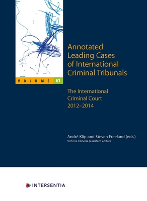 Annotated Leading Cases of International Criminal Tribunals - volume 61: The International Criminal Court 2012-2014 (61)