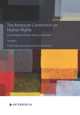 The American Convention on Human Rights, 3rd edition: Crucial Rights and Their Theory and Practice