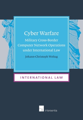 Cyber Warfare: Military Cross-Border Computer Network Operations under International Law (paperback) (14)