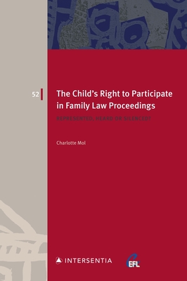The Child's Right to Participate in Family Law Proceedings: Represented, Heard or Silenced (52) (European Family Law)