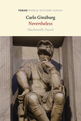 Nevertheless: Machiavelli, Pascal (Verso World History Series)