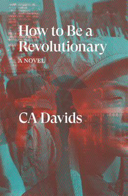 How to Be a Revolutionary: A Novel