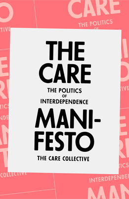 Care Manifesto: The Politics of Interdependence