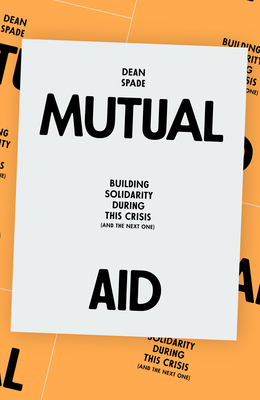 Mutual Aid: Building Solidarity During This Crisis (and the Next)