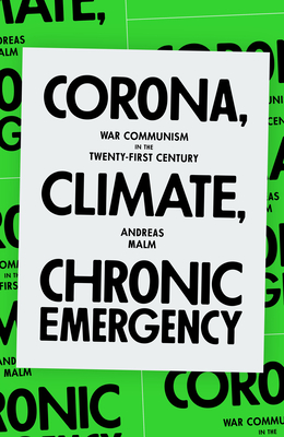 Corona, Climate, Chronic Emergency: War Communism in the Twenty-First Century