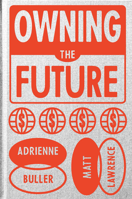 Owning the Future: Power and Property in an Age of Crisis