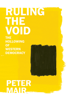 Ruling the Void: The Hollowing of Western Democracy
