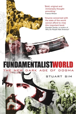 Fundamentalist World : The New Dark Age of Dogma