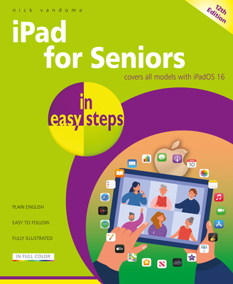 Image for iPad for Seniors in easy steps: Covers all models with iPadOS 16 iPad for Seniors in easy steps: Covers all models with iPadOS 16