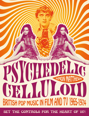 Psychedelic Celluloid: British Pop Music in Film and TV 1965-1974