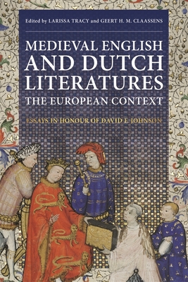 Medieval English and Dutch Literatures: the European Context: Essays in Honour of David F. Johnson