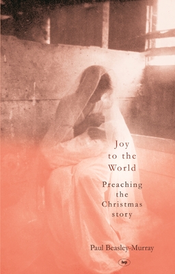 Image for Joy to the World: Preaching the Christmas Story Joy to the World: Preaching the Christmas Story