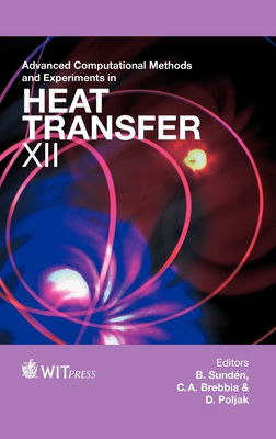 Advanced Computational Methods and Experiments in Heat Transfer XII (Wit Transactions on Engineering Sciences)