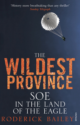 The Wildest Province SOE in the Land of the Eagle