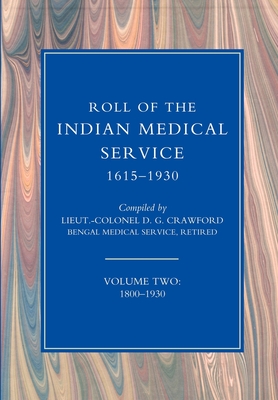 ROLL OF THE INDIAN MEDICAL SERVICE 1800-1930 Volume 2