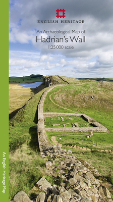 An Archaeological Map of Hadrian's Wall: 1:25000 Scale Revised Edition (English Heritage)