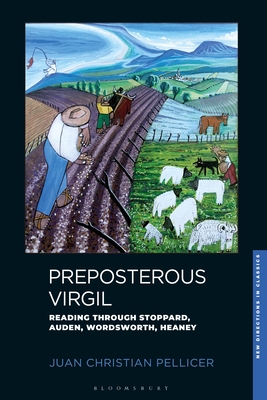 Preposterous Virgil: Reading through Stoppard, Auden, Wordsworth, Heaney (New Directions in Classics)