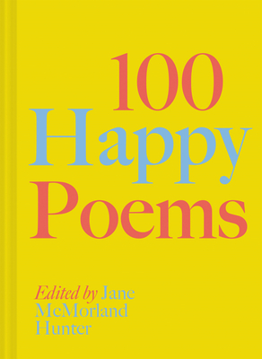 100 HAPPY POEMS: TO RAISE YOUR SPIRITS EVERY DAY